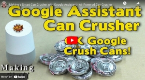 Google Assisted Can Crusher